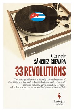 Cover: 33 Revolutions - Canek Sánchez Guevara