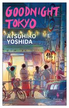 Cover: Goodnight Tokyo - Atsuhiro Yoshida