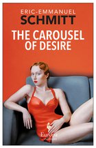 Cover: The Carousel of Desire - Eric-Emmanuel Schmitt