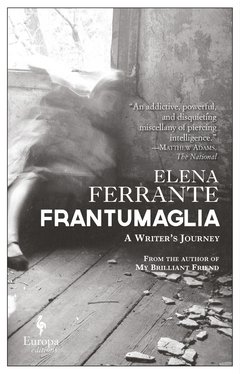 Cover: Frantumaglia. A Writer’s Journey - Elena Ferrante