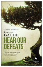Cover: Hear Our Defeats - Laurent Gaudé