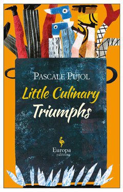 Cover: Little Culinary Triumphs - Pascale Pujol