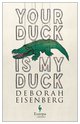 Cover: Your Duck Is My Duck - Deborah Eisenberg