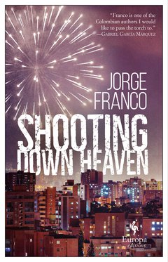 Cover: Shooting Down Heaven - Jorge Franco