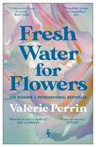 Cover: Fresh Water for Flowers - Valérie Perrin