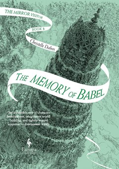 Cover: The Memory of Babel. The Mirror Visitor Book 3 - Christelle Dabos