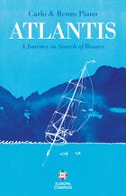 Cover: Atlantis. A Journey in Search of Beauty - Carlo Piano, Renzo Piano