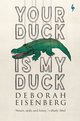 Cover: Your Duck Is My Duck - Deborah Eisenberg