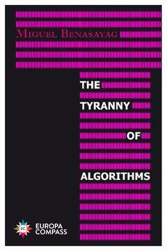 Cover: The Tyranny of Algorithms - Miguel Benasayag