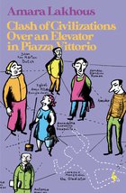 Cover: Clash of Civilizations Over an Elevator in Piazza Vittorio - Amara Lakhous