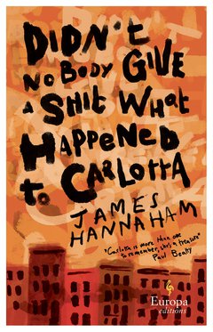 Cover: Didn't Nobody Give a Shit What Happened to Carlotta - James Hannaham