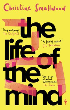 Cover: The Life of the Mind - Christine Smallwood