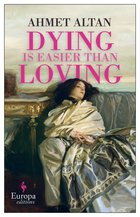 Cover: Dying is Easier than Loving - Ahmet Altan