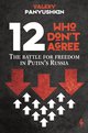 Cover: 12 Who Don't Agree. The Battle for Freedom in Putin's Russia - Valery Panyushkin