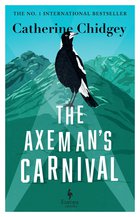 Cover: The Axeman’s Carnival - Catherine Chidgey