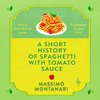 Cover: A Short History of Spaghetti with Tomato Sauce - Massimo Montanari