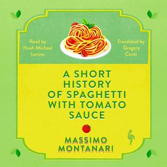 Cover: A Short History of Spaghetti with Tomato Sauce - Massimo Montanari